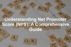 Featured image for Understanding Net Promoter Score (NPS): A Comprehensive Guide