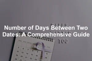 Featured image for Number of Days Between Two Dates: A Comprehensive Guide