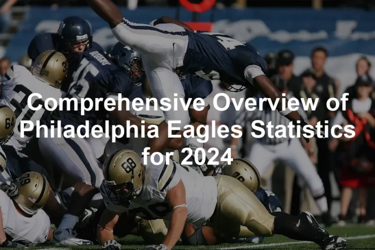 Featured image for Comprehensive Overview of Philadelphia Eagles Statistics for 2024