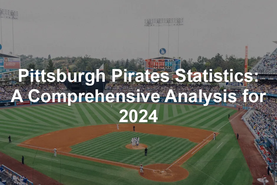 Featured image for Pittsburgh Pirates Statistics: A Comprehensive Analysis for 2024