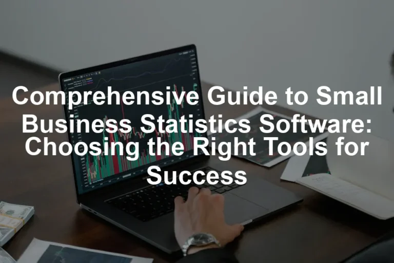 Featured image for Comprehensive Guide to Small Business Statistics Software: Choosing the Right Tools for Success