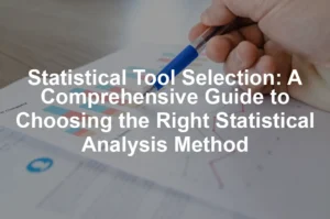 Featured image for Statistical Tool Selection: A Comprehensive Guide to Choosing the Right Statistical Analysis Method