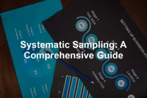 Featured image for Systematic Sampling: A Comprehensive Guide